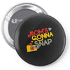 mom's gonna snap Pin-back button