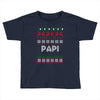ugly christmas papi Toddler T-shirt
