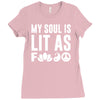 my soul is lit as f Ladies Fitted T-Shirt