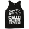 only my cello will save the world Tank Top