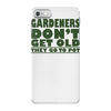 gardeners don&rsquo;t get old, ideal gift or christmas present. iPhone 7 Case