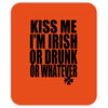 kiss me i'm irish or drunk or whatever t shirt st patricks day funny t Mousepad