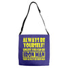 always be yourself t shirt Adjustable Strap Totes