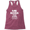 me boss you wife Racerback Tank