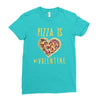 pizza is my valentine 3 Ladies Fitted T-Shirt