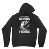 If I've Gone Missing Fishing Hoodie