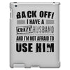 back off i have a crazy husband and i'm not afraid to user her iPad 3 and 4 Case