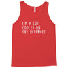 i'm a lot cooler on the internet Tank Top