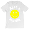 have a nice day T-Shirt