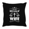 I Am One Blessed Wife Throw Pillow