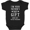 I&rsquo;m Your Father&rsquo;s Day Gift Mom Says You&rsquo;re Welcome Baby Bodysuit