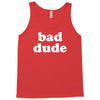 bad dude Tank Top