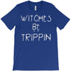 witches be trippn' T-Shirt