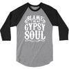 blame it on my gypsy soul 3/4 Sleeve Shirt