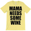mamma needs some vino divertente T-Shirt