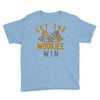 let the wookiee win Youth Tee