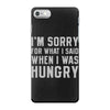 hungry apology iPhone 7 Case