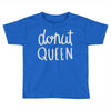 donut queen Toddler T-shirt