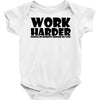 work harder Baby Onesie