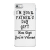 I Am Your Fathers Day Gift Mom Says You're Welcome iPhone 7 Case