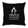Proud Autism Dad - Autism Awareness Day Throw Pillow