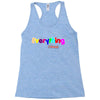 everything i need Racerback Tank
