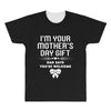 I'm Your Mother's Day Gift Dad Says You're Welcome Baby Girl All Over Men's T-shirt