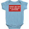 i don't See You in My Dreams Anymore Baby Bodysuit
