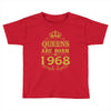 queens are born in 1968 Toddler T-shirt