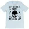 Life Begins at Forty 1978 the Birth of Legends T-Shirt