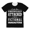 i am too emotionally attached to fictional characters All Over Women's T-shirt