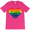 You're Looking At A Rainbow T-Shirt