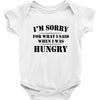 i'm sorry for what i said when i was hungry t shirt Baby Onesie
