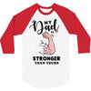My Dad is Stronger Than Yours 3/4 Sleeve Shirt