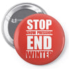 stop snow pression end winter funny Pin-back button