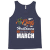 Halloween Kings Are Born In March Tank Top