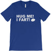 hug me i fart T-Shirt