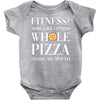 fitness? more like fitness whole pizza inside my mouth Baby Bodysuit