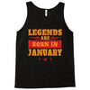 Legends Are Born In January Tank Top