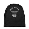 no place for homophobia sexism racism hate Baby Beanies