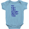 my cat was pight about you Baby Bodysuit