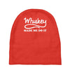 whiskey made me do it funny Baby Beanies
