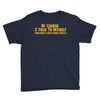of course i talk to myself, i need expert advice Youth Tee