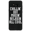 Chillin Out Maxin Relaxin All Cool Samsung Galaxy S8