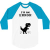 I'm an Error 3/4 Sleeve Shirt