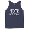 nope not today Tank Top