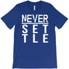 never settle T-Shirt