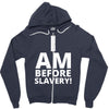 i am before slavery! Zipper Hoodie