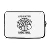 life is better with basketball Laptop sleeve