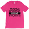 running is importanter T-Shirt